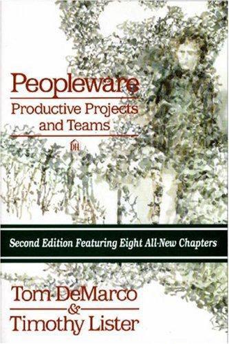 Dorset House, Tom DeMarco, Tim Lister: Peopleware: Productive Projects and Teams (1999)