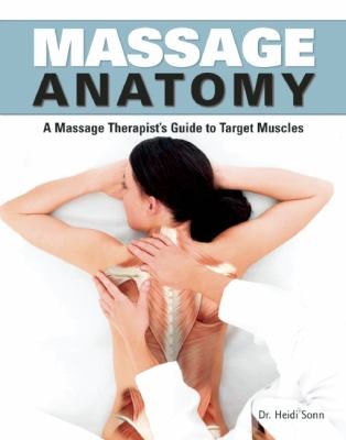 Peggy Altman: Massage Anatomy A Comprehensive Guide (2009, Thunder Bay Press)