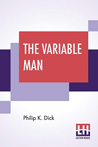 Philip K. Dick: The Variable Man (Paperback, 2019, Lector House)