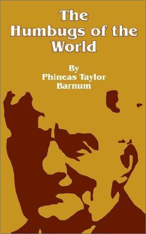 P. T. Barnum: The Humbugs of the World (Paperback, 2001, Fredonia Books (NL))