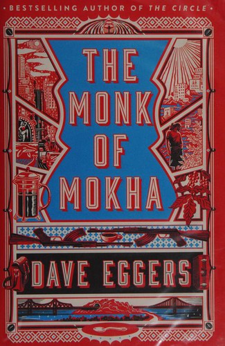 Dave Eggers: Monk of Mokha (2018, Penguin Books, Limited)