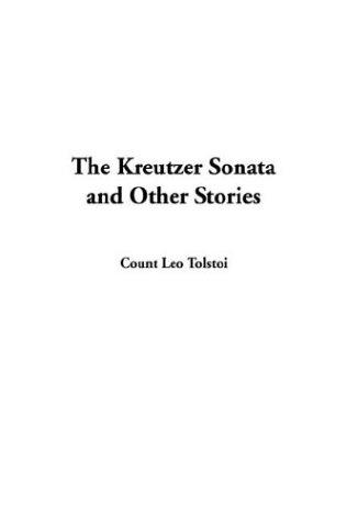 Leo Tolstoy: The Kreutzer Sonata and Other Stories (Paperback, 2003, IndyPublish.com)