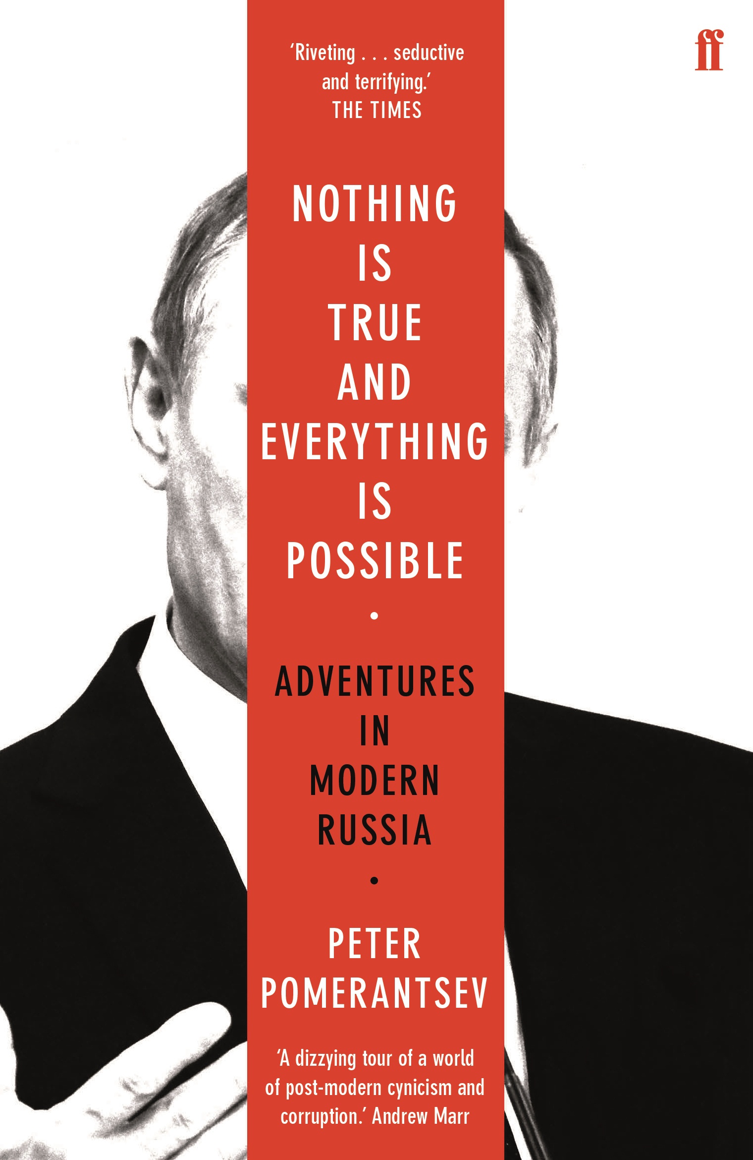 Peter Pomerantsev: Nothing Is True and Everything Is Possible (2017, Faber & Faber, Limited)