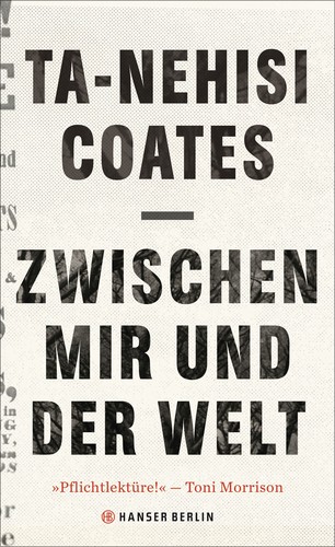 Ta-Nehisi Coates: Zwischen mir und der Welt (Hardcover, German language, 2016, Hanser Berlin)