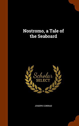 Joseph Conrad: Nostromo, a Tale of the Seaboard (Hardcover, 2015, Arkose Press)