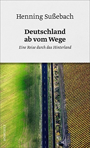 Henning Sußebach: Deutschland ab vom Wege (Hardcover, 2017, Rowohlt Verlag GmbH)