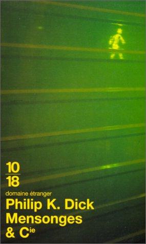 Philip K. Dick: Mensonges et compagnie (Paperback, French language, 1999, Editions 10/18)