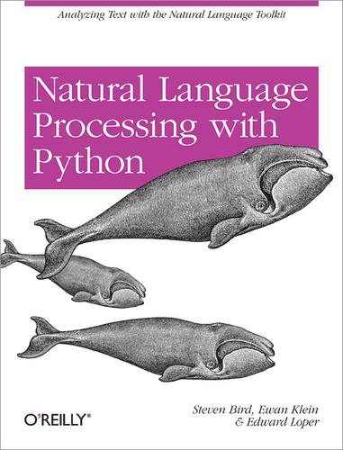 Stevan Bird, Ewan Klein, Edward Loper: Natural Language Processing With Python (2009, O'Reilly)