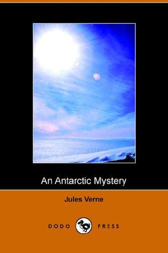 Jules Verne: An Antarctic Mystery (Paperback, 2005, Dodo Press)