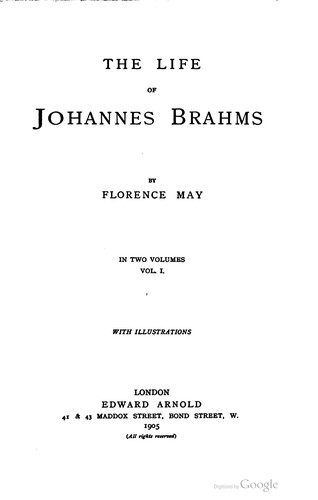 Florence May: The life of Johannes Brahms (1905, E. Arnold)