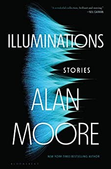 Alan Moore: Illuminations (Hardcover, 2022, Bloomsbury Publishing)