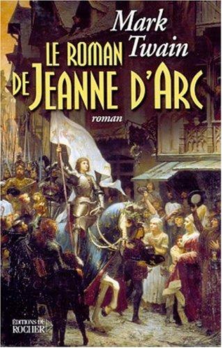 Mark Twain, Patrice Ghirardi: Le Roman de Jeanne d'Arc (Paperback, French language, 2001, Editions Du Rocher)