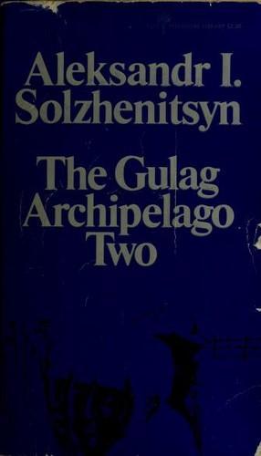 Aleksandr Solzhenitsyn: The Gulag Archipelago 1918-1956 (1975)