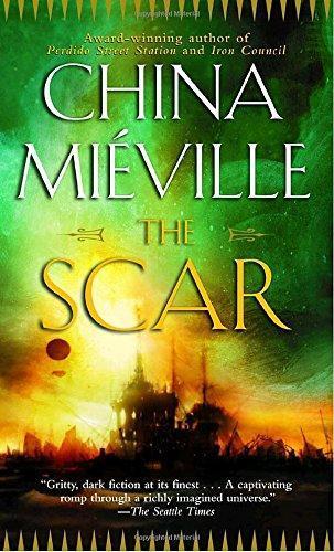 China Miéville: The Scar (New Crobuzon, #2) (2004)