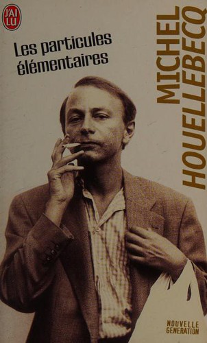 Michel Houellebecq: Les Particules Elementaires (Paperback, French language, 2008, J'ai Lu)