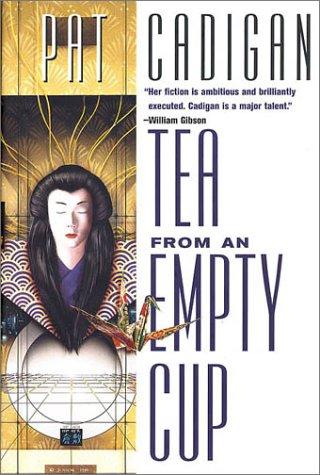 Pat Cadigan: Tea from an empty cup (1998, Tor)