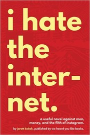 Jarett Kobek: I Hate the Internet (Paperback, 2016, We Heard You Like Books)