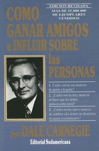Dale Carnegie: Como Ganar Amigos E Influir Sobre Las Personas, Edicion Revisada/How to Win Friends and Influence People (Paperback, 2000, Grijalbo)