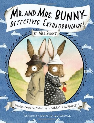 Polly Horvath: Mr. and Mrs. Bunny-- detectives extraordinaire! (2011, Schwartz & Wade Books)