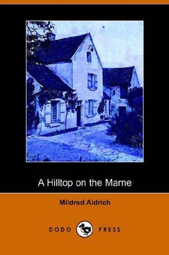 Mildred Aldrich: A Hilltop on the Marne (Paperback, 2006, Dodo Press)