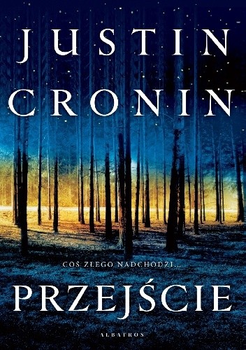 Justin Cronin: Przejście (2019, Wydawnictwo Albatros)