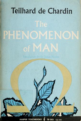 Pierre Teilhard de Chardin: The phenomenon of man. (1959, Harper)