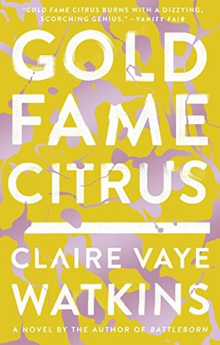 Claire Vaye Watkins: Gold Fame Citrus (Paperback, 2016, Riverhead Books)