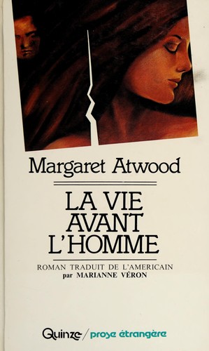 Margaret Atwood: La vie avant l'homme (French language, 1981, Quinze)