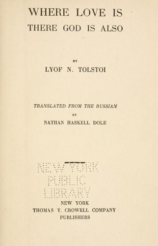 Leo Tolstoy: Where love is there God is also (1887, T.Y. Crowell & Co.)