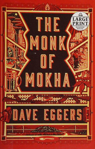 Dave Eggers: The monk of Mokha (2018)