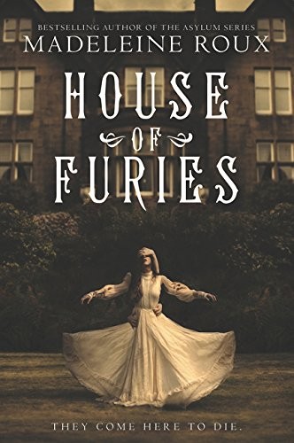 Madeleine Roux: House of Furies (Paperback, 2018, HarperTeen)