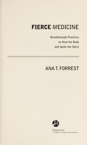 Ana T. Forrest: Fierce medicine (2011, HarperOne)