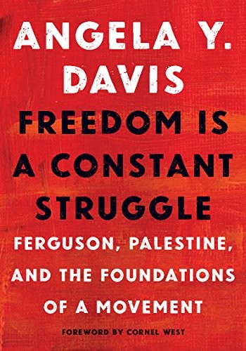 Cornel West, Angela Davis, Frank Barat: Freedom Is a Constant Struggle (Hardcover, 2016, Haymarket Books)