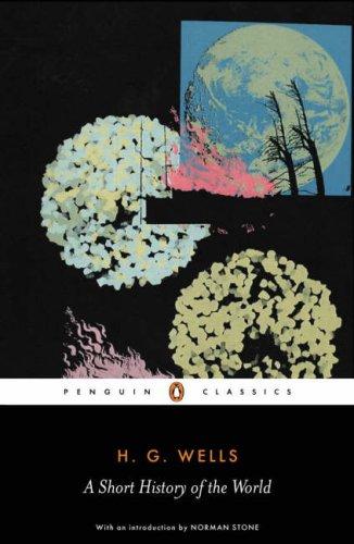 H. G. Wells: A Short History of the World (Penguin Classics) (2007, Penguin Classics)