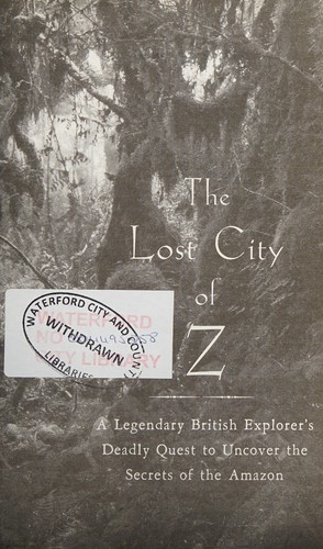 David Grann: The lost city of Z (2009, Simon & Schuster)