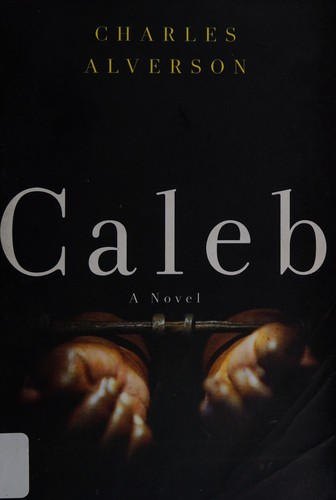 Charles E. Alverson: Caleb (2014, Lake Union Publishing)