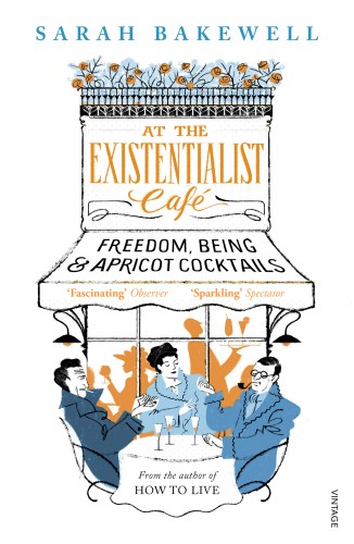 Sarah Bakewell, Antonia Beamish: At the Existentialist Café (Paperback, 2017, Vintage)