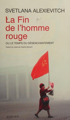 Svetlana Aleksiévitch: La Fin de l'homme rouge (Paperback, French language, 2013, Actes sud)