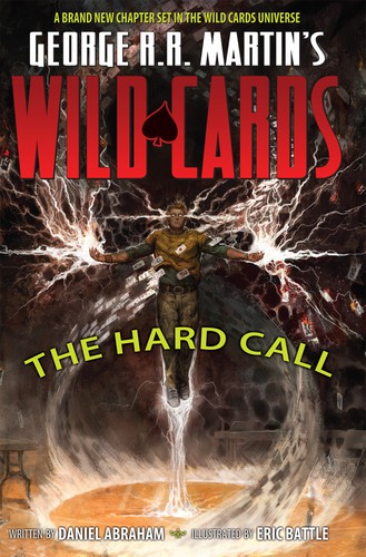 Daniel Abraham, Eric Battle: George R.R. Martin's Wild Cards - The Hard Call (EBook, 2012, Dynamite Entertainment)