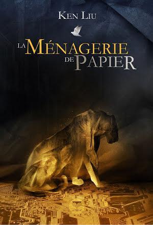 Ken Liu: La Ménagerie de papier (French language)