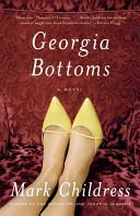 Mark Childress: Georgia Bottoms (2011, Little, Brown and Co.)