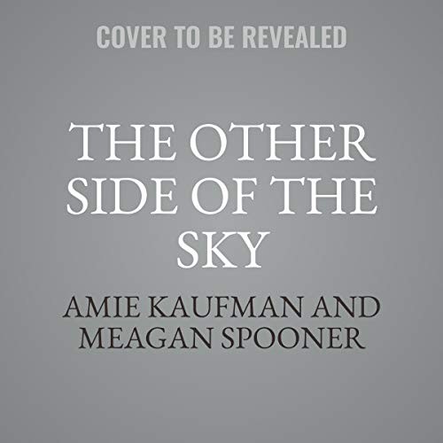 Amie Kaufman, Meagan Spooner: The Other Side of the Sky (AudiobookFormat, 2020, HarperCollins B and Blackstone Publishing)