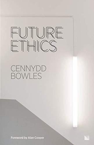 Cennydd Bowles, Cennydd Bowles: Future Ethics (Paperback, 2018, NowNext Press)