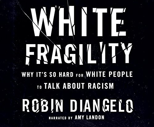 Robin DiAngelo, Amy Landon: White Fragility (AudiobookFormat, 2018, Dreamscape Media)