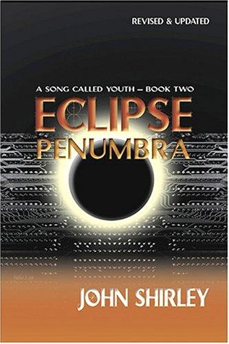 John Shirley: Eclipse Penumbra 2 (A Song Called Youth - Book Two) (Paperback, 2000, Babbage Press)