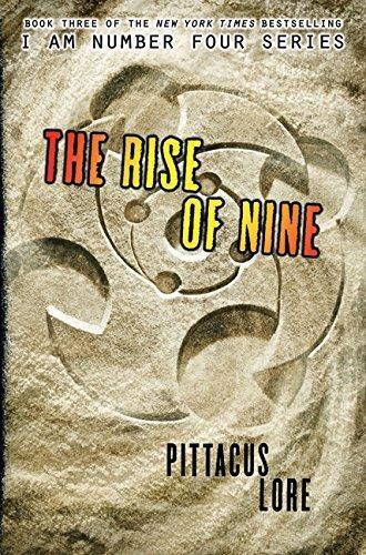 Pittacus Lore: The Rise of Nine (Lorien Legacies, #3)