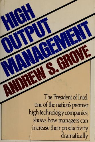 Andrew S. Grove: High Output Management (1983, Random House)