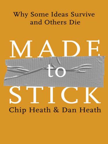 Chip Heath: Made to Stick (EBook, 2007, Random House Publishing Group)