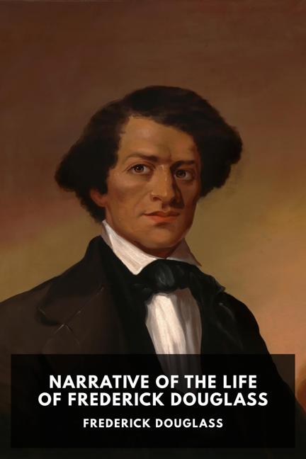 Frederick Douglass: Narrative of the Life of Frederick Douglass (EBook, Standard Ebooks)