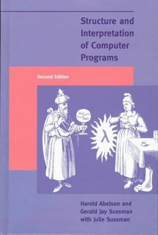 Harold Abelson, Gerald Jay Sussman: Structure and interpretation of computer programs